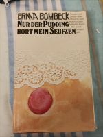 Erma Bombeck Nur der Pudding hört mein Seufzen Lesen Hausfrau Rheinland-Pfalz - Hillscheid Vorschau