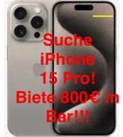 SUCHE IPHONE 15 PRO -> BIETE 800€ Hamburg-Nord - Hamburg Alsterdorf  Vorschau