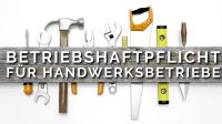 Betriebshaftpflicht - Versicherung Handwerksbetriebe Baden-Württemberg - Heilbronn Vorschau