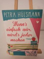 Roman Wenn's einfach wär, würd's jeder machen  Petra Hülsmann Baden-Württemberg - Riedlingen Vorschau