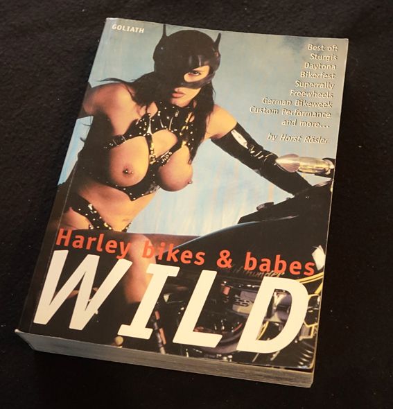 Wild : Harley Bikes und Babes von Horst Rösler in Frankfurt am Main