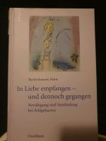 In Liebe empfangen und dennoch gegangen. Buch über Fehlgeburten München - Allach-Untermenzing Vorschau