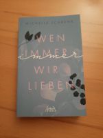 Wen immer wir lieben von Michelle Schrenk signiert Nordrhein-Westfalen - Gelsenkirchen Vorschau