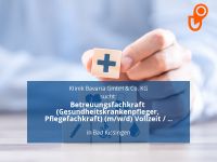 Betreuungsfachkraft (Gesundheitskrankenpfleger, Pflegefachkraft) Bayern - Bad Kissingen Vorschau