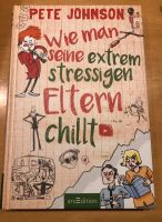 Buch „Wie man seine extrem stressigen Eltern chillt“ Pete Johnson Bayern - Ettringen Vorschau