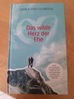 Das wilde Herz der Ehe von John & Stacy Eldredge - wie neu Nordrhein-Westfalen - Langerwehe Vorschau