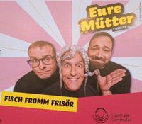 HEUTE ABEND!!! 2x "Eure Mütter"-Karten in Gersthofen Bayern - Gersthofen Vorschau