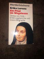 Erika Lorenz: Ein Pfad im Wegelosen Theresa von Avila Erfahrubgsb Bayern - Ortenburg Vorschau