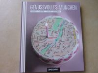 Genussvolles München - TOP-Adressen und Rezepte - NEU, NP 34,95 € Ramersdorf-Perlach - Ramersdorf Vorschau