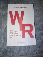 Wir weil nicht egal sein darf, was morgen ist - Louisa Dellert Hessen - Langen (Hessen) Vorschau