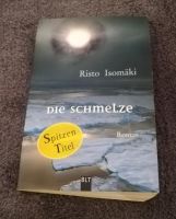 Die Schmelze / Roman von Risto Isomäki Bayern - Oerlenbach Vorschau