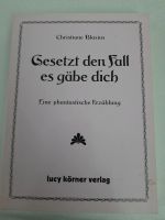 605) Buch: Gesetzt den Fall es gäbe dich.. Schleswig-Holstein - Borgstedt Vorschau