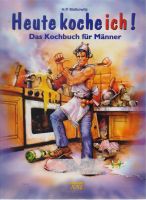 Heute koche ich ! - Das Kochbuch für Männer Baden-Württemberg - Weil am Rhein Vorschau
