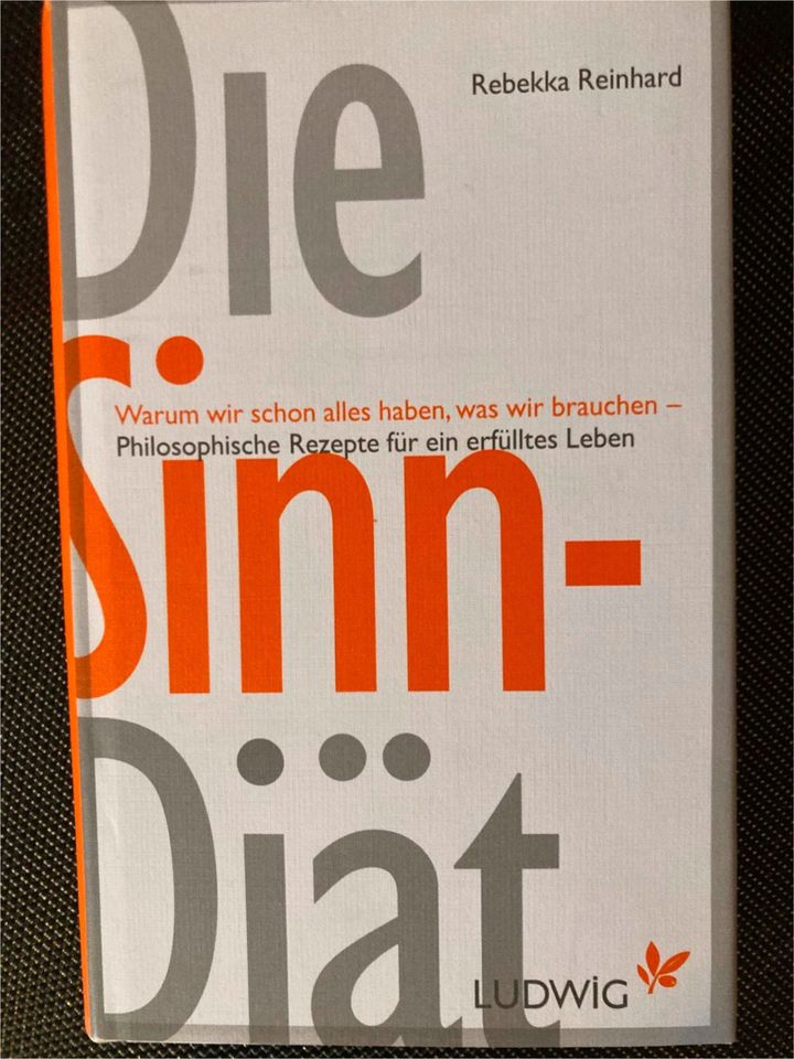 Die Sinn-Diät: Warum wir schon alles haben, was wir brauchen ... in Kaiserslautern