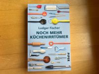 Noch mehr Küchenirrtümer - Ludger Fischer Hessen - Heidenrod Vorschau