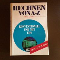 „RECHNEN VON A-Z“ KONVENTIONELL UND MIT EDV, Alltag/Schule/Beruf Baden-Württemberg - Uhingen Vorschau