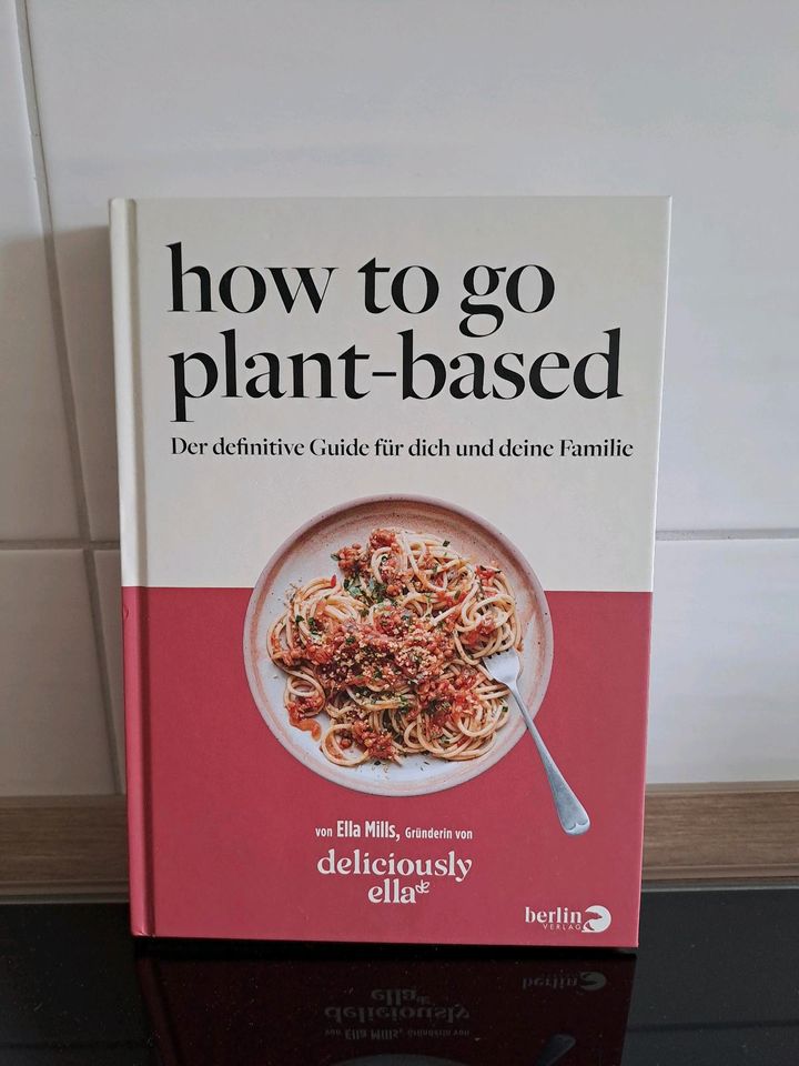 Veganes Kochbuch How to go plant-based Ella Mills in Neustadt an der Weinstraße