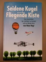 SEIDENE KUGEL UND FLIEGENDE KISTE; Eine Geschichte der Luftfahrt Niedersachsen - Meppen Vorschau