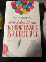 Das Leben ist eine wunderbare Bredouille - Roman Britta Röstlund Niedersachsen - Laatzen Vorschau