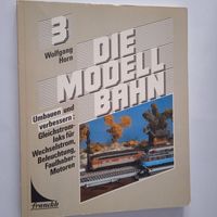 DIE MODELLBAHN 3 - Umbauen und verbessern von Wolfgang Horn Leipzig - Leipzig, Zentrum-Südost Vorschau