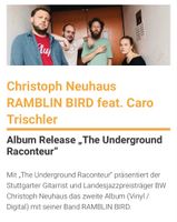 BIX Club Sitzplatz Tickets: Christoph Neuhaus RAMBLIN BIRD Stuttgart - Plieningen Vorschau