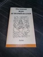 Alfons Goldschmidt Mexiko Auf den Spuren der Azteken 1. Auflage Brandenburg - Stechow-Ferchesar Vorschau