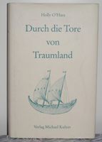 Durch die Tore von Traumland; Holly O’Hara; gebundene Ausgabe, Rheinland-Pfalz - Neustadt an der Weinstraße Vorschau