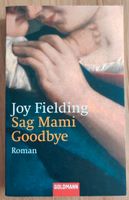 Sag Mami Goodbye - Joy Fielding Bayern - Aurach Vorschau