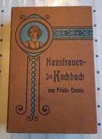 Antiquarisch Frieda Thoma Hausfrauen-Kochbuch 1906 Baden-Württemberg - Wertheim Vorschau