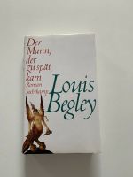 Der Mann der zu spät kam, von Louis Begley München - Schwabing-West Vorschau