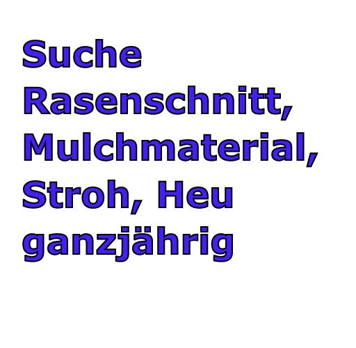 Suche Rasenschnitt, Mulchmaterial, Stroh, Heu ganzjährig in Korbach