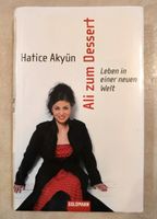 Ali zum Dessert: Leben in einer neuen Welt von Hatice Akyün Nordrhein-Westfalen - Recklinghausen Vorschau
