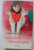 Liebe lieber lebenslänglich; Lucy-Anne Holmes; Roman; blanvalet V Rheinland-Pfalz - Neustadt an der Weinstraße Vorschau