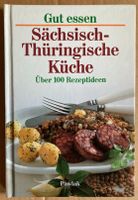 Sächsisch-Thüringische Küche, über 100 Rezeptideen, 1991 Dresden - Striesen-Süd Vorschau