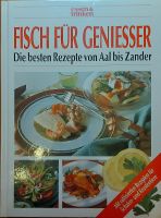 Fisch für Genießer die besten Rezepte von Aal bis Zander Nordrhein-Westfalen - Arnsberg Vorschau