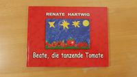 Beate, die tanzende Tomate - Renate Hartwig Bayern - Schweitenkirchen Vorschau