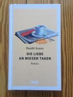 Ewald Arenz Die Liebe an miesen Tagen Eimsbüttel - Hamburg Eimsbüttel (Stadtteil) Vorschau