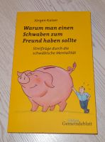 Jürgen Kaiser    Warum man einen Schwaben zum Freund haben sollte Baden-Württemberg - Ilsfeld Vorschau