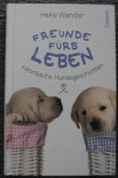 Freunde fürs Leben, Himmlische Hundegeschichten, Heike Wendler, Rheinland-Pfalz - Ludwigshafen Vorschau