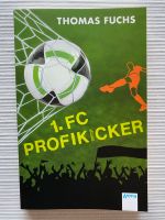 Buch: 1. FC Profikicker, Thomas Fuchs, ab 10 Jahre Hessen - Großenlüder Vorschau