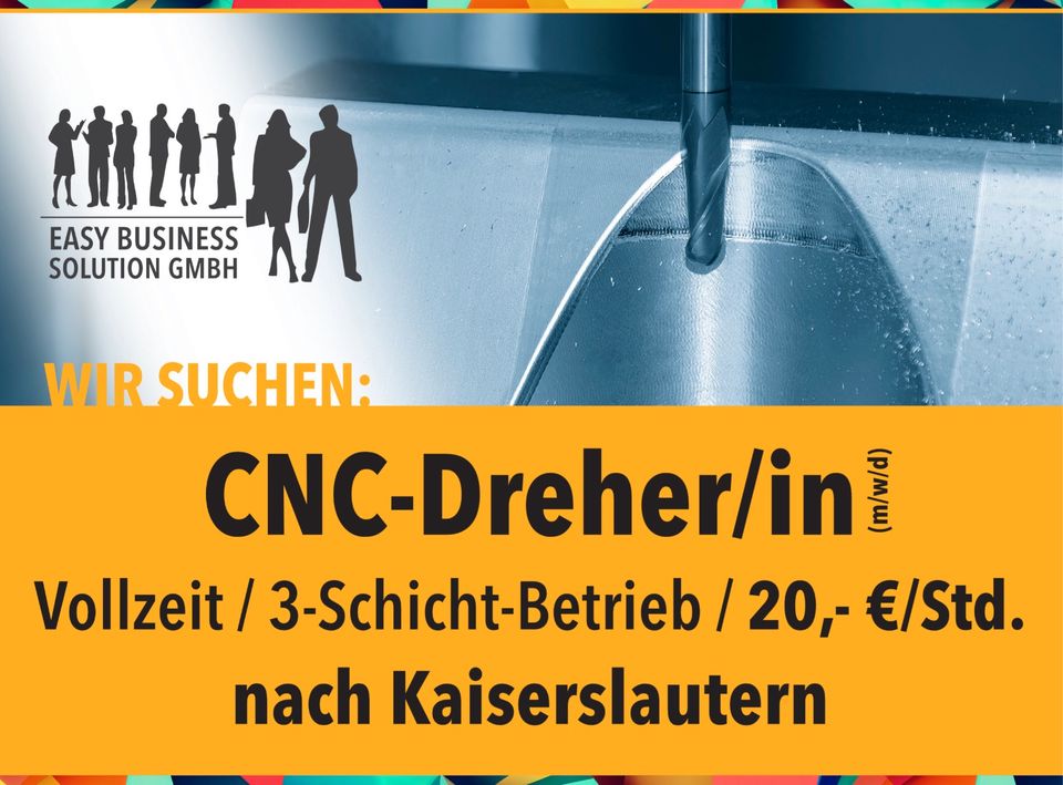 CNC-Dreher/in (m/w/d), 20,- €/Std, 3-Schichten, Kaiserslautern in Kaiserslautern