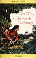 Der Wind stirbt vor dem Dschungel - Harry Thürk Thüringen - Suhl Vorschau