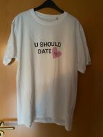 Chobel you should Date me Tshirt XL Baden-Württemberg - Malsch Vorschau