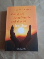 Geh durch deine Wunde und alles ist heilbar von Georg Meier Bayern - Ebersberg Vorschau