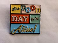 Pin Badge It's a good day to be alive Anstecker Hessen - Kassel Vorschau