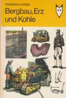 Bergbau, Erz und Kohle, Kinderbuch von F. Kaden, ab 9 Jahre Thüringen - Unterbreizbach Vorschau