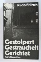 „Gestolpert Gestrauchelt Gerichtet“ Rudolf Hirsch Berlin 1983 Berlin - Hohenschönhausen Vorschau