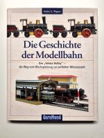 Die Geschichte der Modellbahn - GeraMond - Botho G. Wagner Niedersachsen - Wolfsburg Vorschau