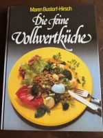 Die feine Vollwerküche ( Kochbuch ) Bayern - Neustadt b.Coburg Vorschau