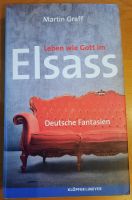 Leben wie Gott im Elsass: Deutsche Fantasien Rheinland-Pfalz - Hochspeyer Vorschau